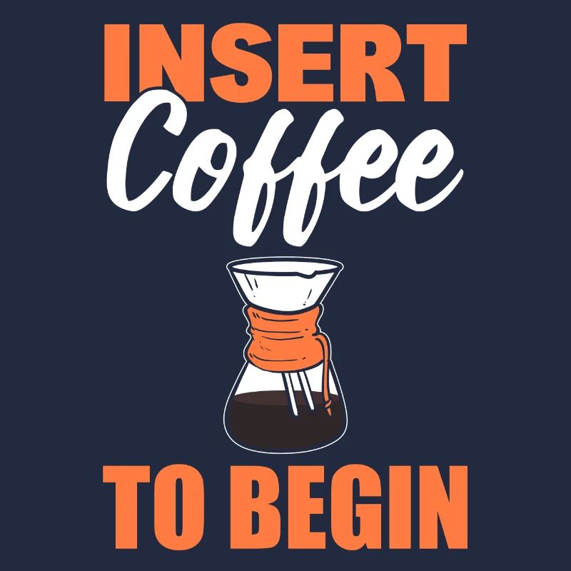 Insert Coffee To Begin Kaffeesüchtiger