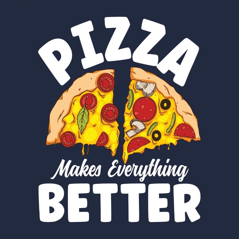 Pizza Makes Everything Better