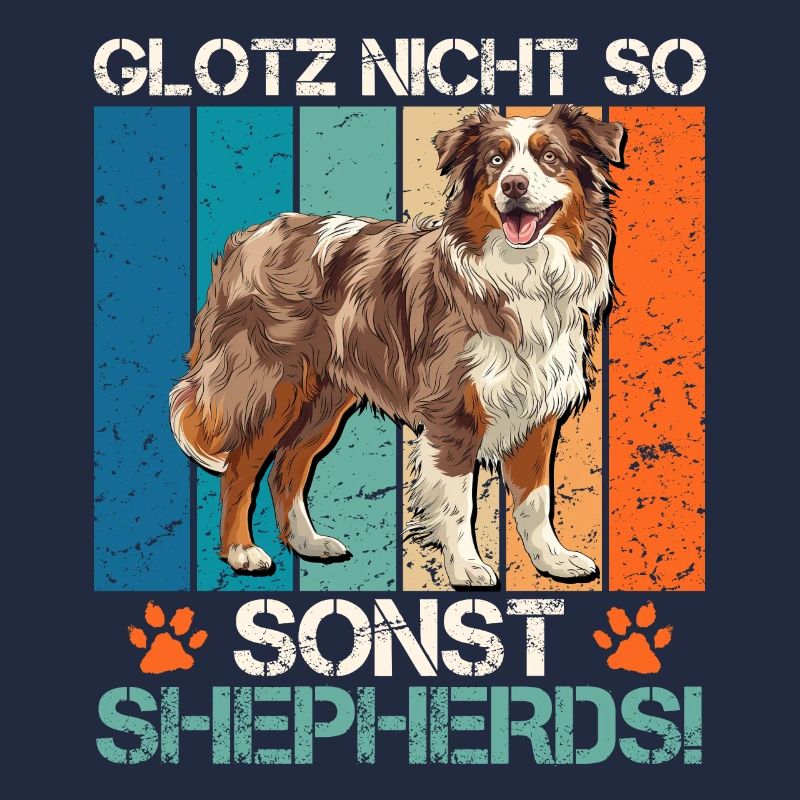Aussie GLOTZ NICHT SO SONST SHEPHERDS Lustiges