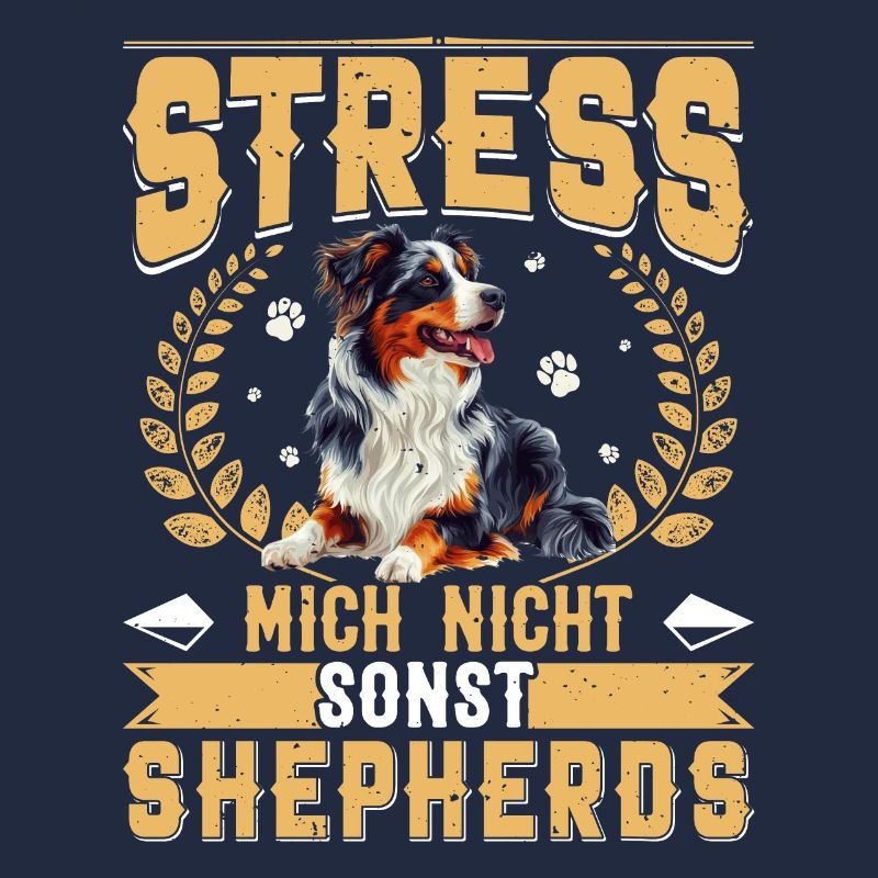 Aussie STRESS MICH NICHT SONST SHEPHERDS Lustiges