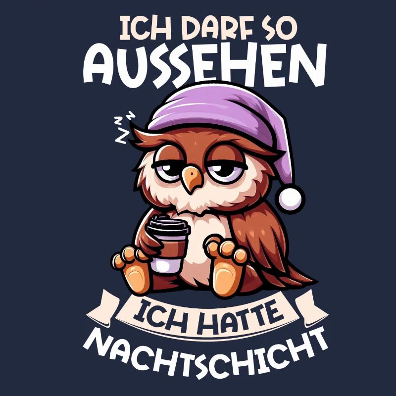 Ich Darf So Aussehen Ich Hatte Nachtschicht Eule