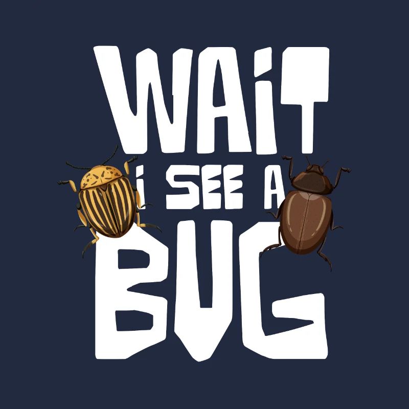 Wait I See A Bug Insect Lovers
