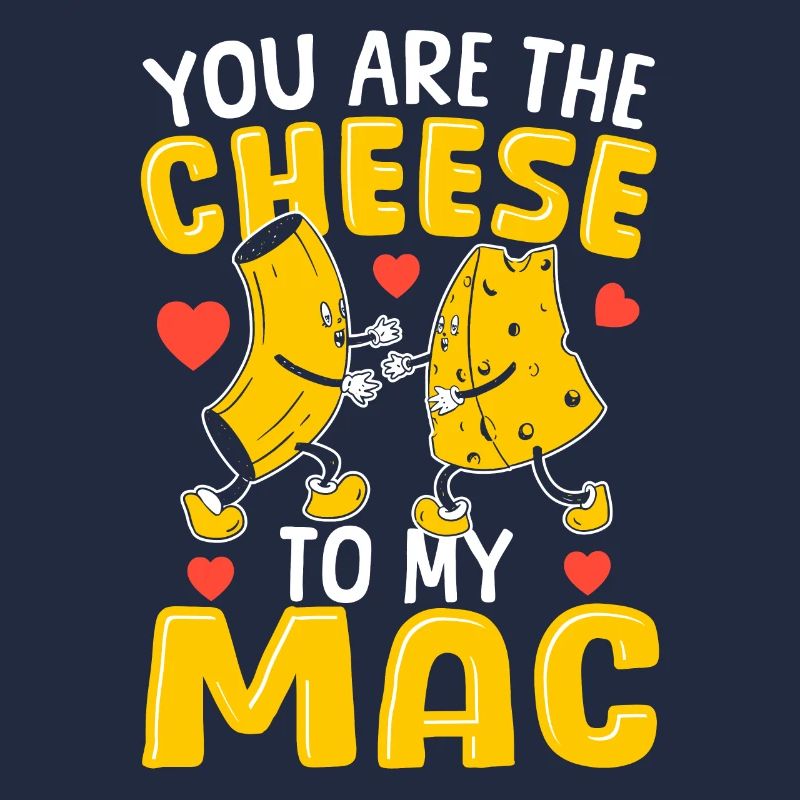Mac and Cheese Tu es le fromage de mon Mac