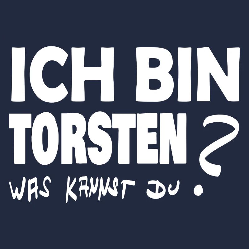 Ich bin torsten was kannst Du