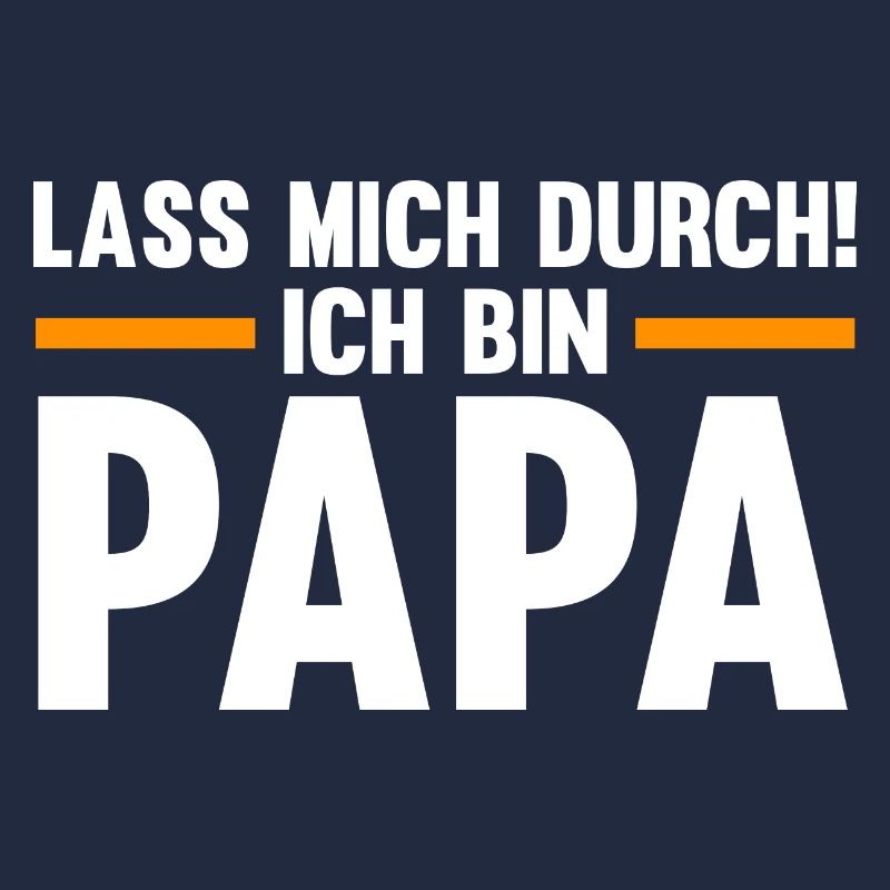 Lass mich durch ich bin Papa