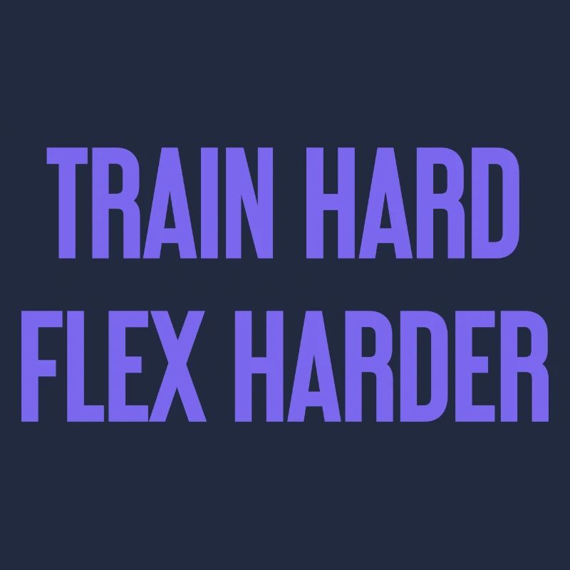 Train Hard Flex Harder