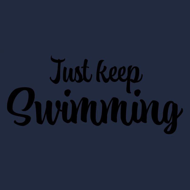 Just keep swimming