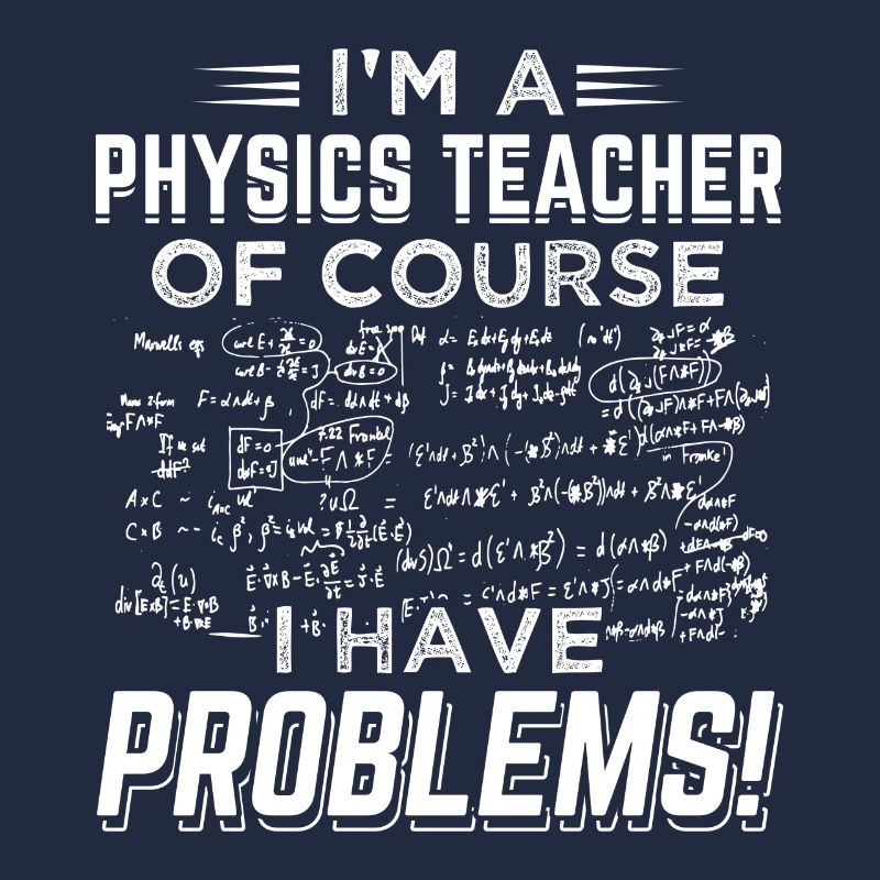 I'm a Physics Teacher - I Have Problems