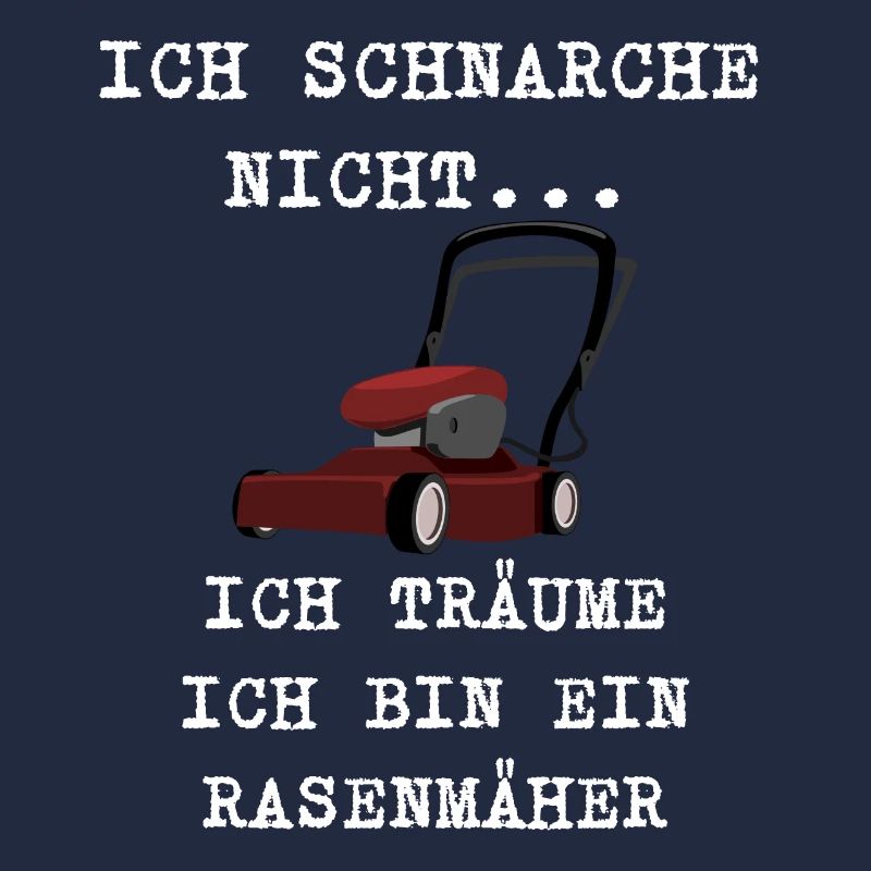 ICH SCHNARCHE NICHT ICH TRÄUME ICH BIN RASENMÄHER