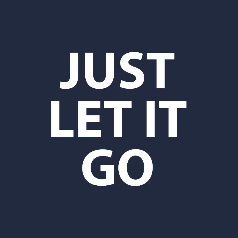 JUST LET IT GO
