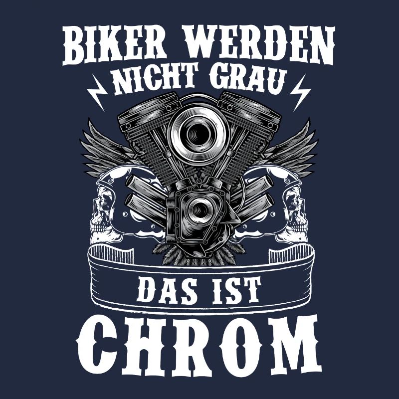 Biker werden nicht grau das ist Chrom