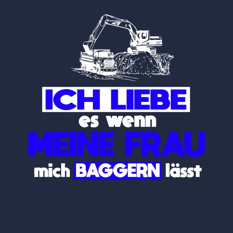Baggerfahrer Frau Spruch Baggern