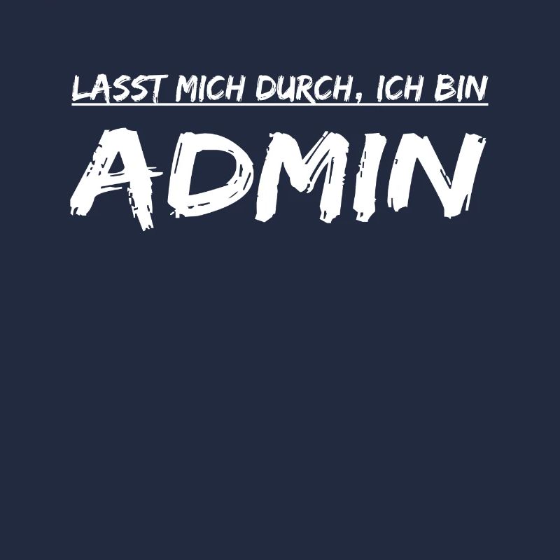 Lasst mich durch, ich bin Admin ! Lustige Sprüche