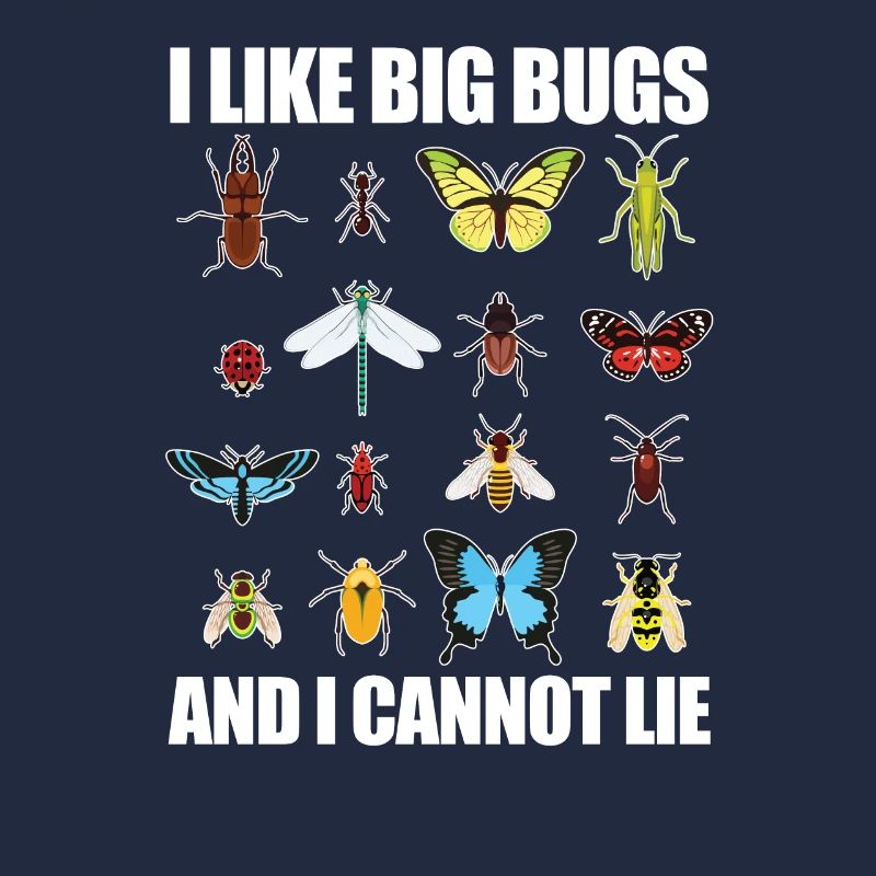 Bugs Insects - I Like Big Bugs And I Cannot Lie
