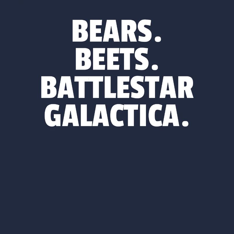 Bears. Beets. Battlestar Galactica.