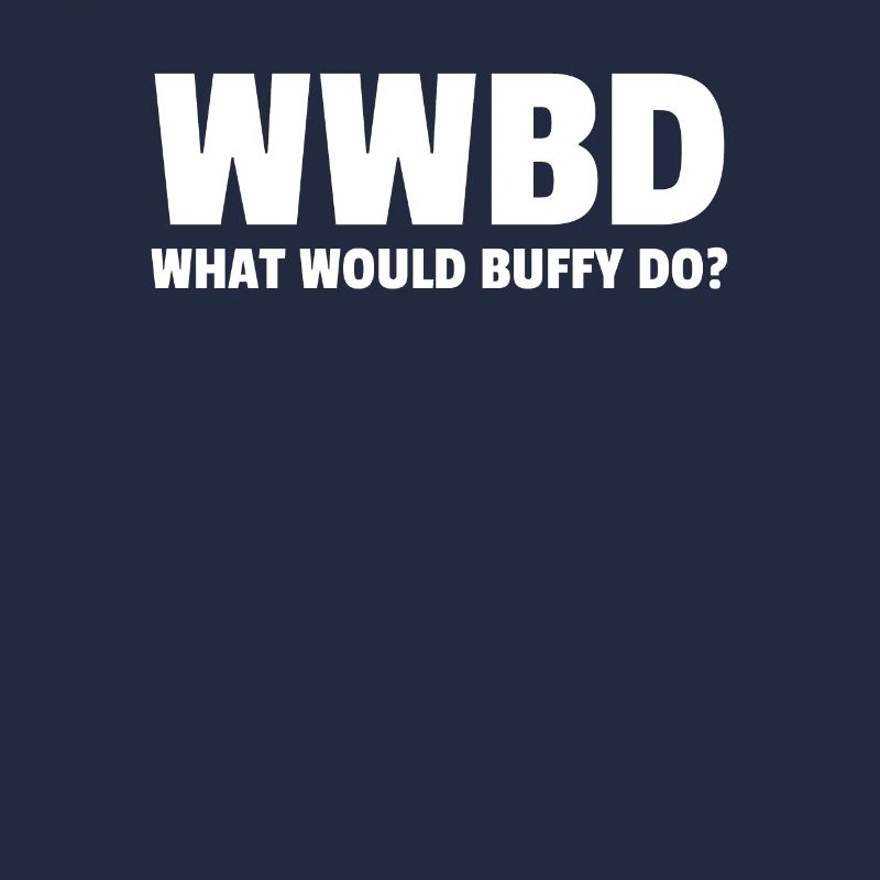 Wwbd Qu'est-ce que Buffy ferait?