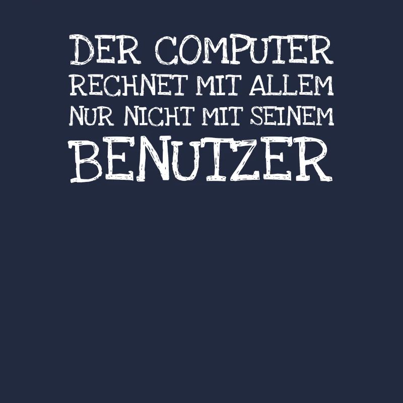 Der Computer Rechnet Mit Allem Nur Nicht Mit Sein