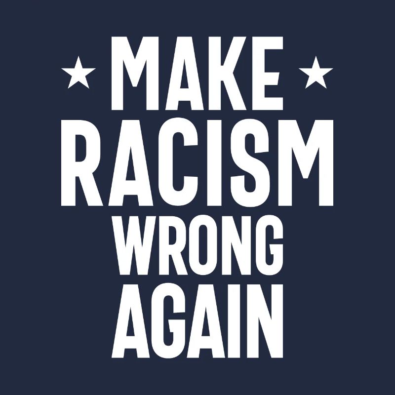Make Racism Wrong Again