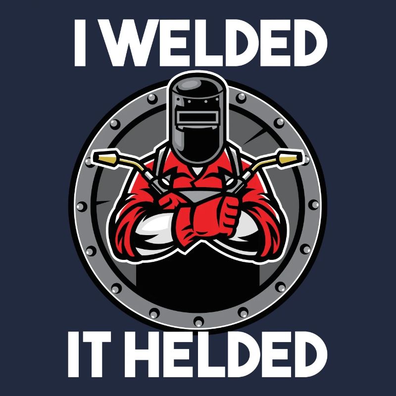 Welder - I Welded It Helded