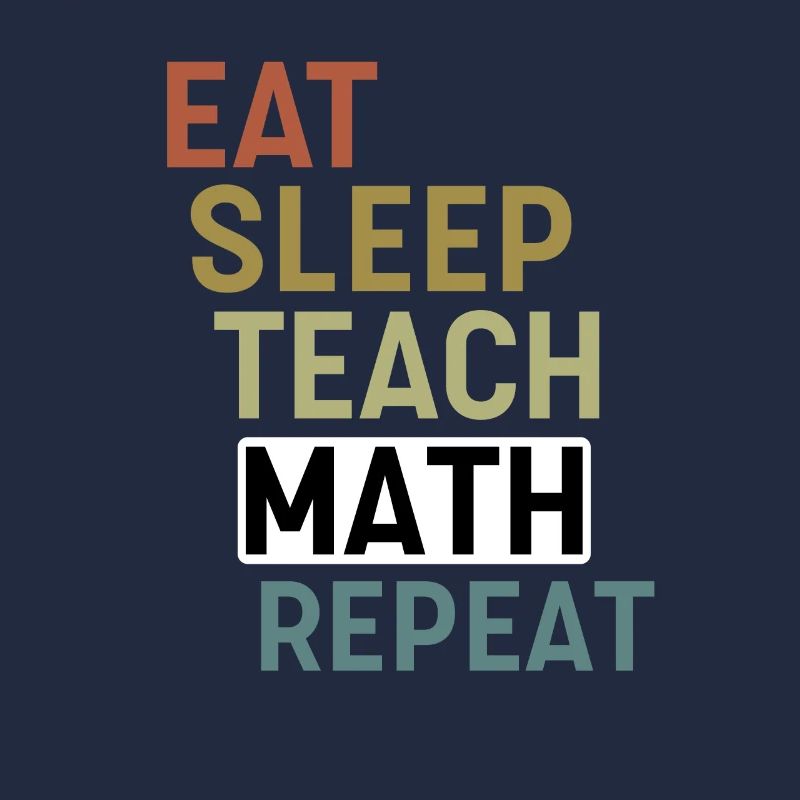 Eat Sleep Teach Math repeat Mathelehrer