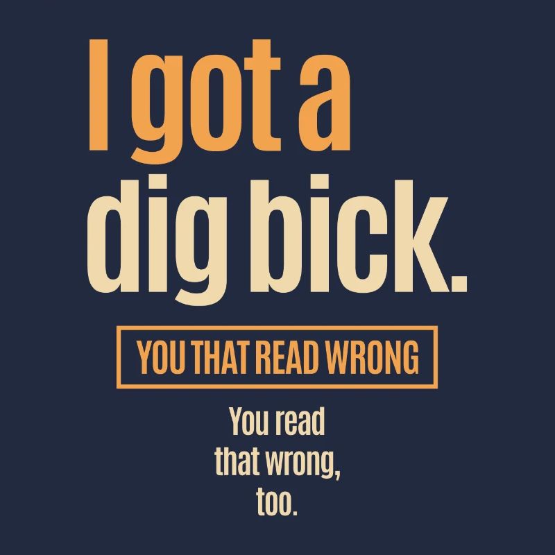 I Got A Dig Bick - Drôle de confusion