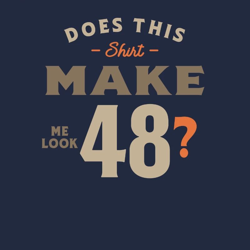 48. Geburtstag Does This Tee Make Me Look 48