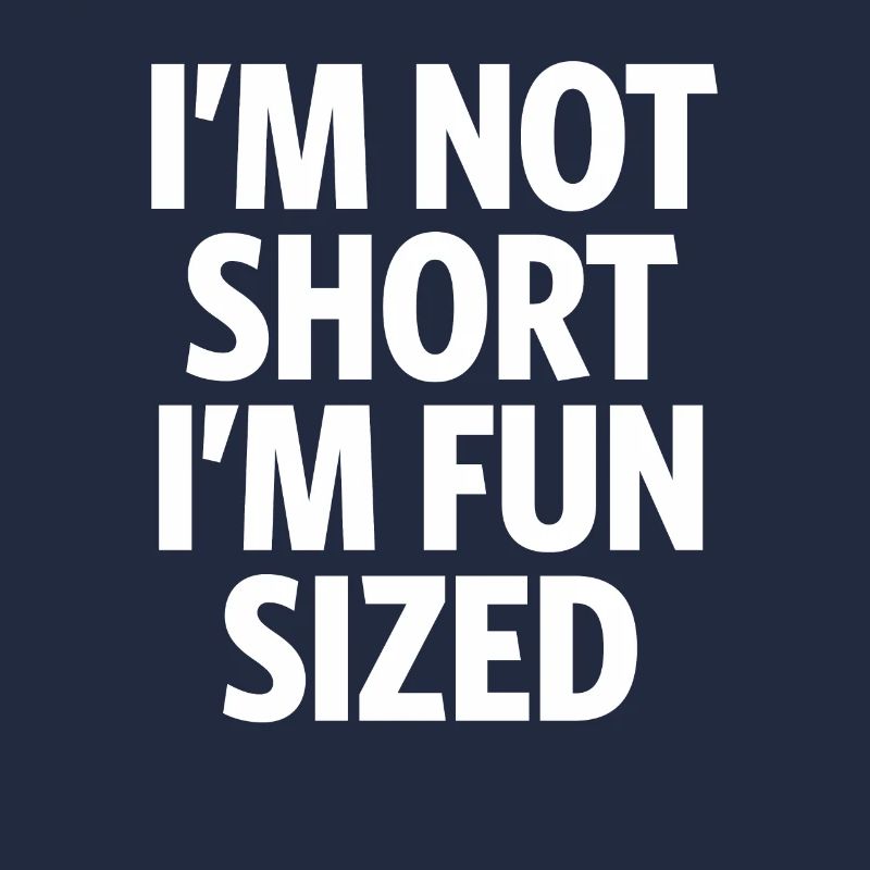 I'm Not Short I'm Fun Sized - Lustige Sprüche