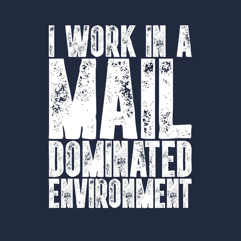 I Work In A Mail Dominated Environment I Postler