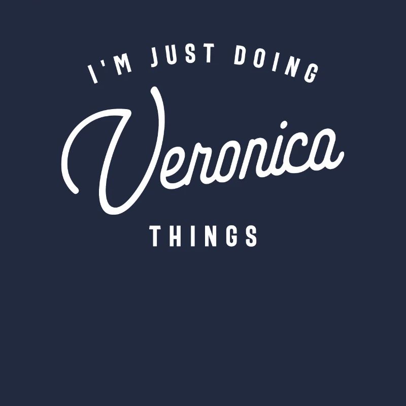 I'm Just Doing Veronica Things Personalized Name