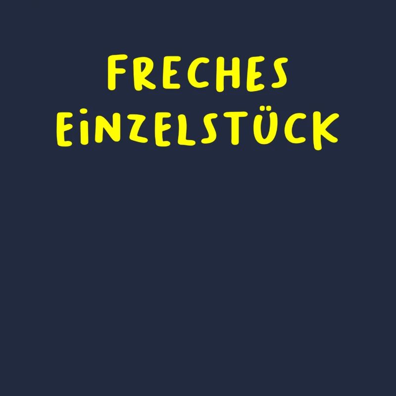 Freches Einzelstück Freches Einzelkind Freches...