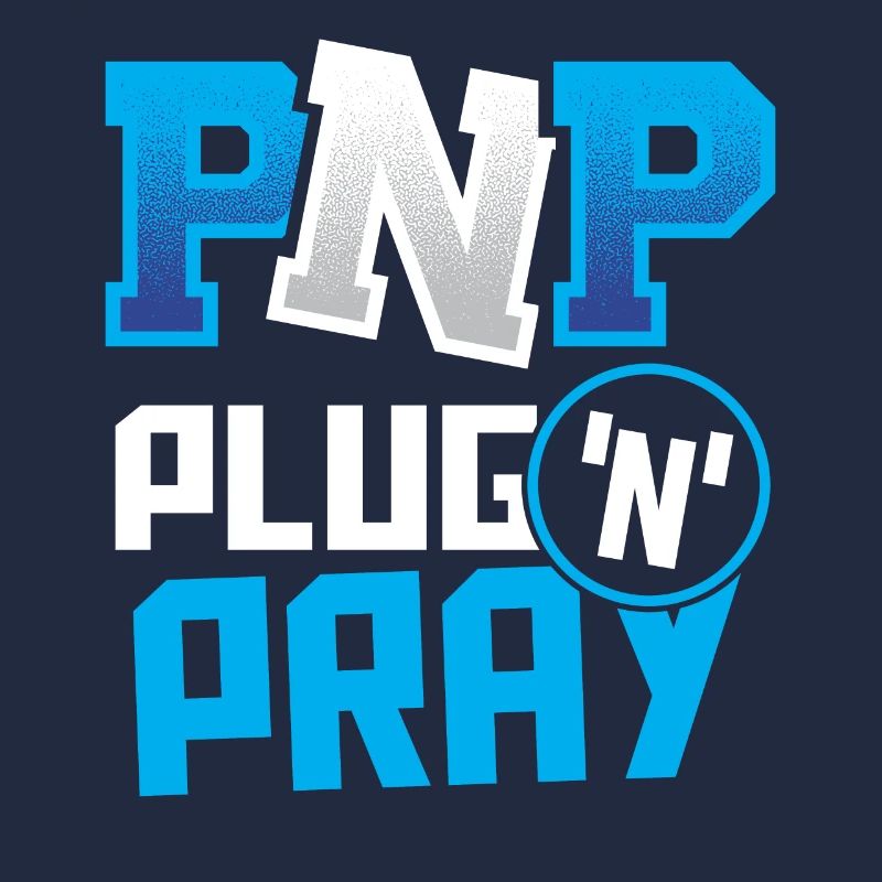 PnP = Plug'n'Pray Programming Programmer Coding