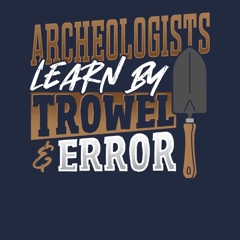 Archeologists Learn By Trowel & Error Archaeology
