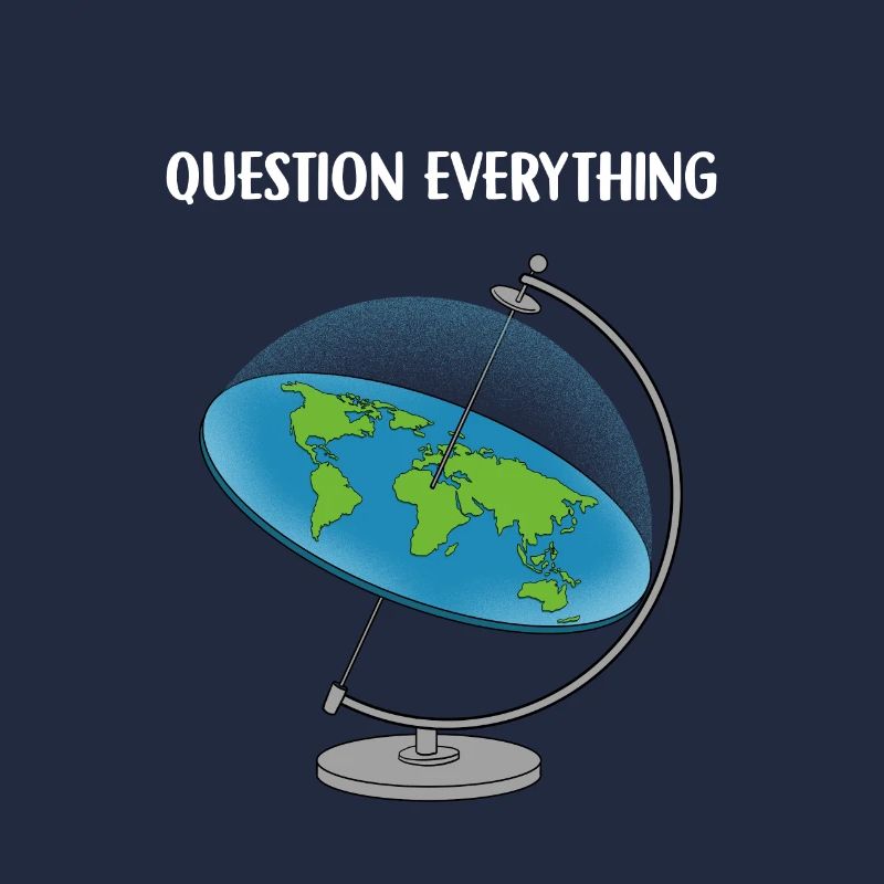 Question Everything I Flat Earth