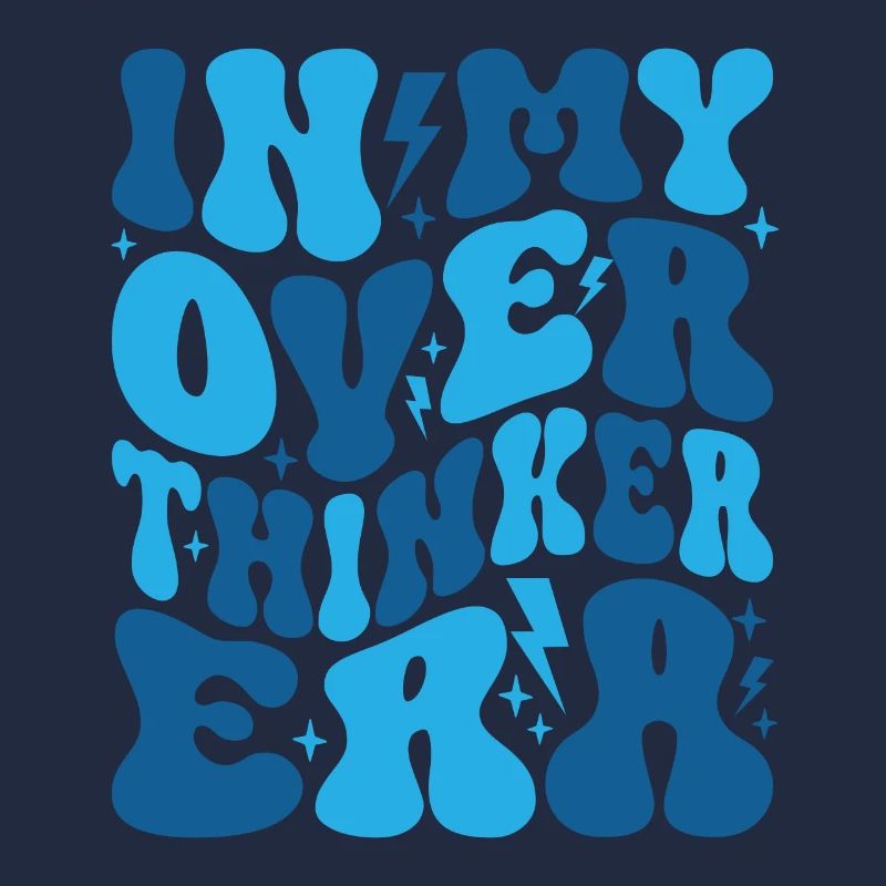 Dans mon ère Overthinker Overthink Groovy