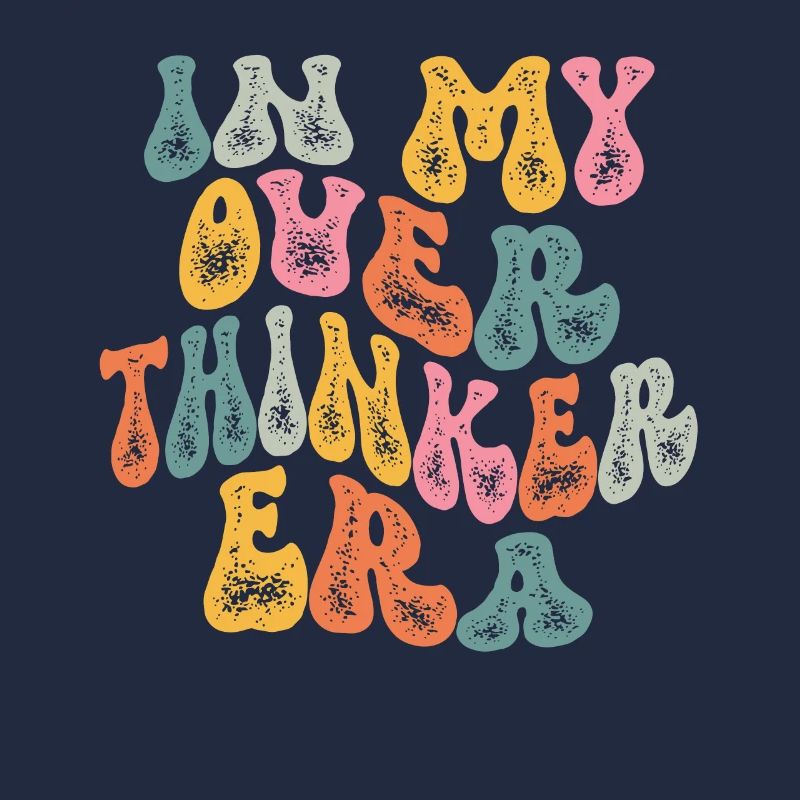 Dans mon ère Overthinker Overthink Groovy