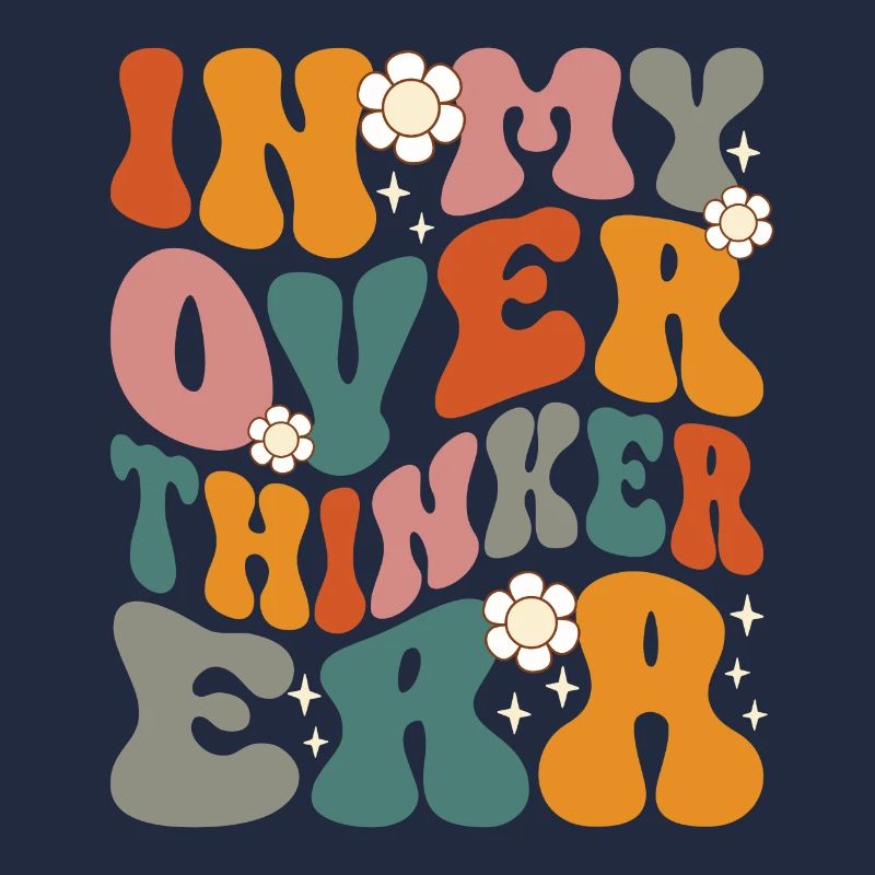 In My Overthinker Era Overthink Groovy