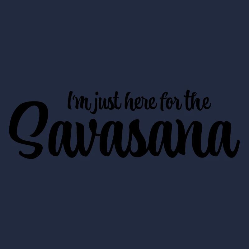 I'm just here for the savasana