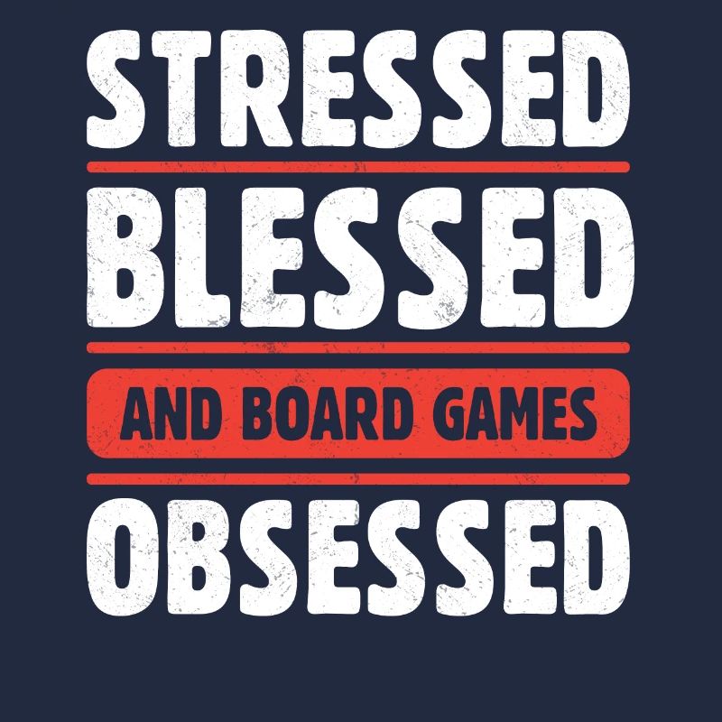 Stressed Blessed And Board Games Obsessed Dice