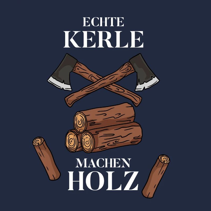 Echte Kerle Machen Holz
