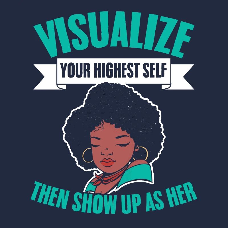 Visualize Your Highest Self Then Show Up As Her