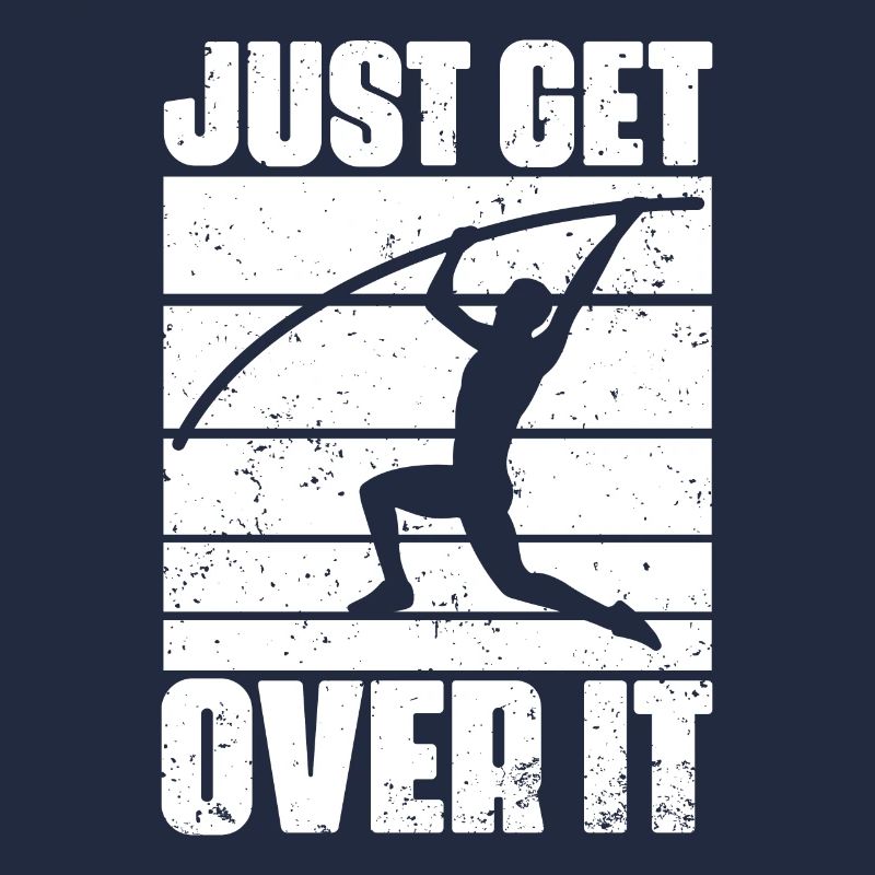 Funny Just Get Over It Pole Vaulting For Pole