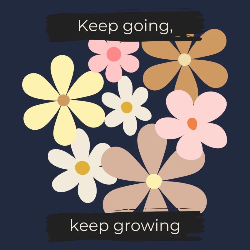 Keep going, keep growing