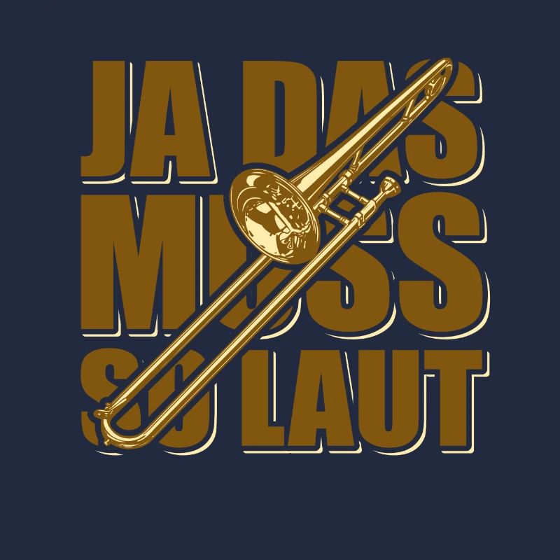 Ja das muss so laut - Posaune