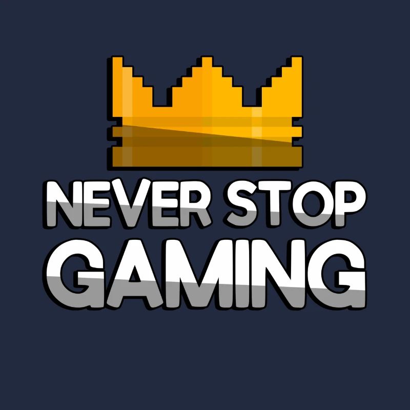 NEVER STOP GAMING + King Crown - Gaming
