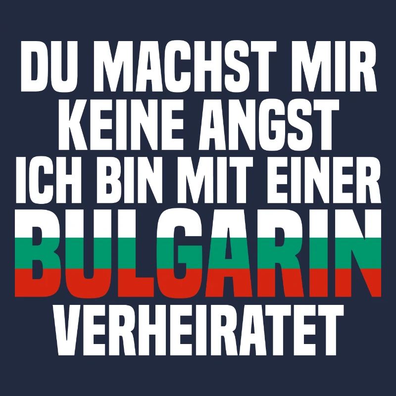 Du machst mir Keine Angst ich bin mit einer Bulgar
