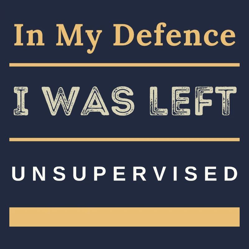 In My Defence I Was Left Unsupervised Sarcastic