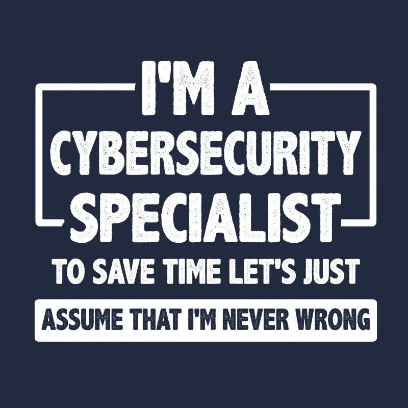 Cybersecurity Specialist Geschenk Nehmen Sie an, ich bin nie