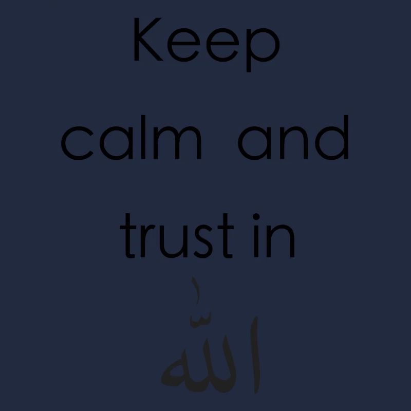 Keep calm and trust in Allah
