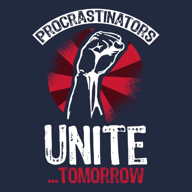 Procrastinators unite tomorrow