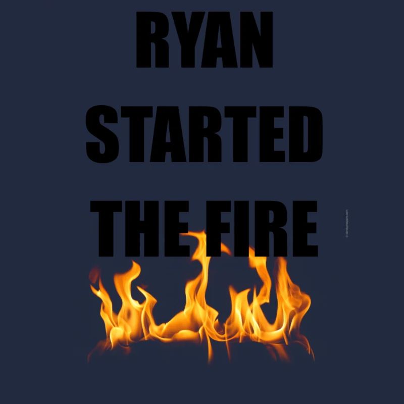 Ryan a déclenché l’incendie